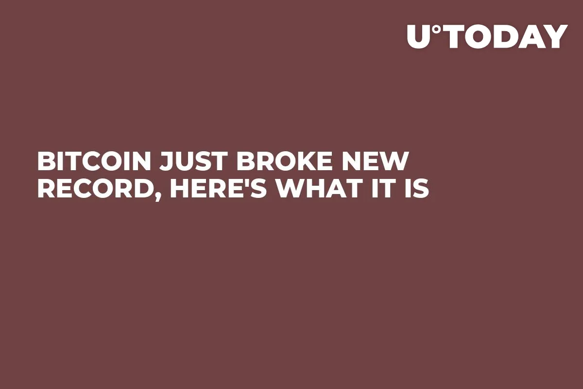 Bitcoin Just Broke New Record, Here's What It Is