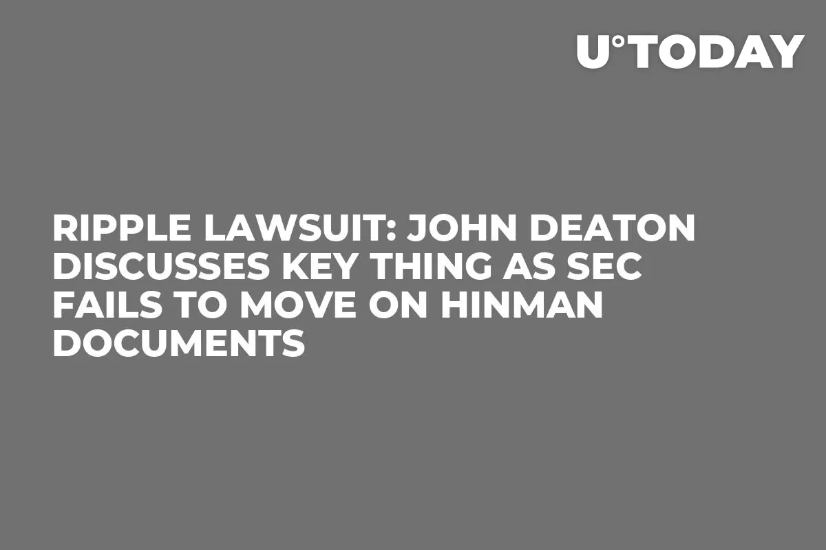 Ripple Lawsuit: John Deaton Discusses Key Thing as SEC Fails To Move On Hinman Documents