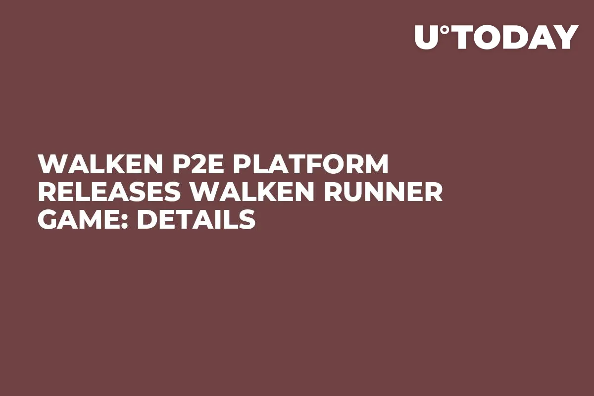 Walken P2E Platform Releases Walken Runner Game: Details