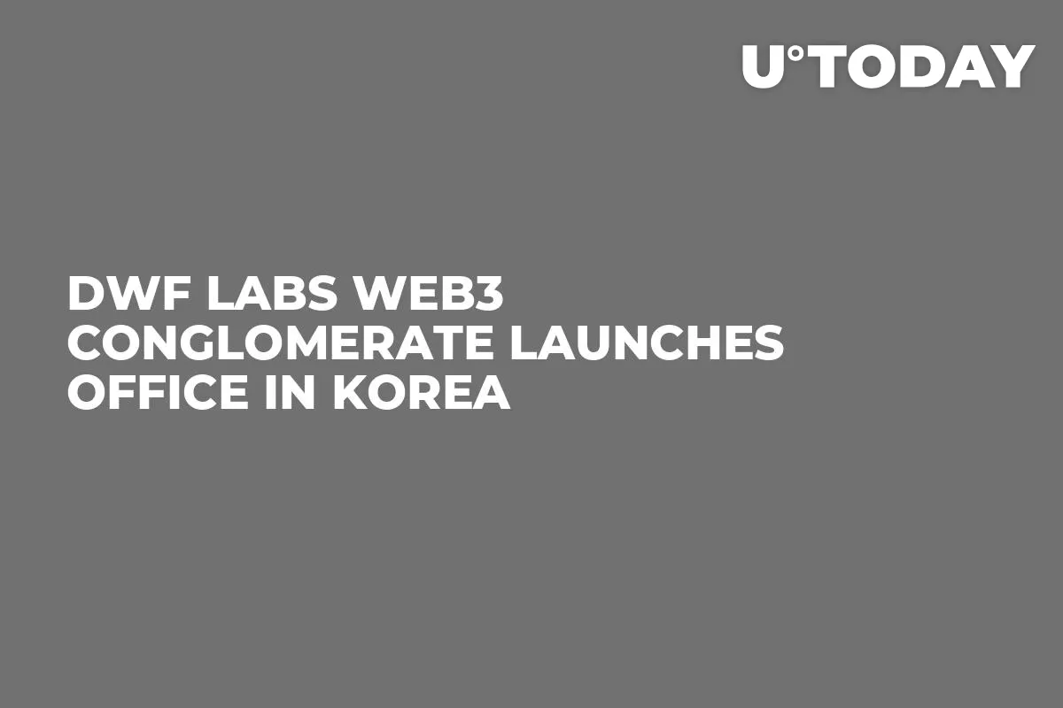 DWF Labs Web3 Conglomerate Launches Office in Korea