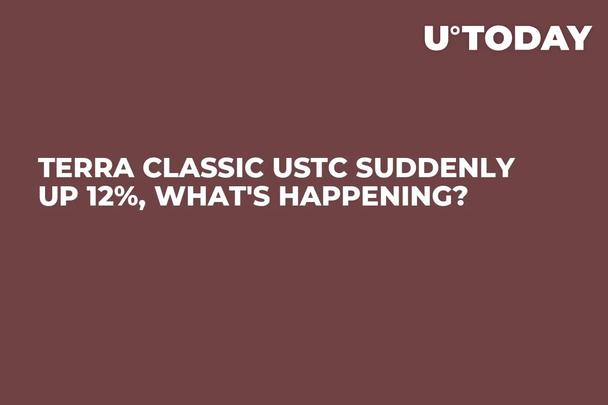 Terra Classic USTC Suddenly Up 12%, What's Happening?