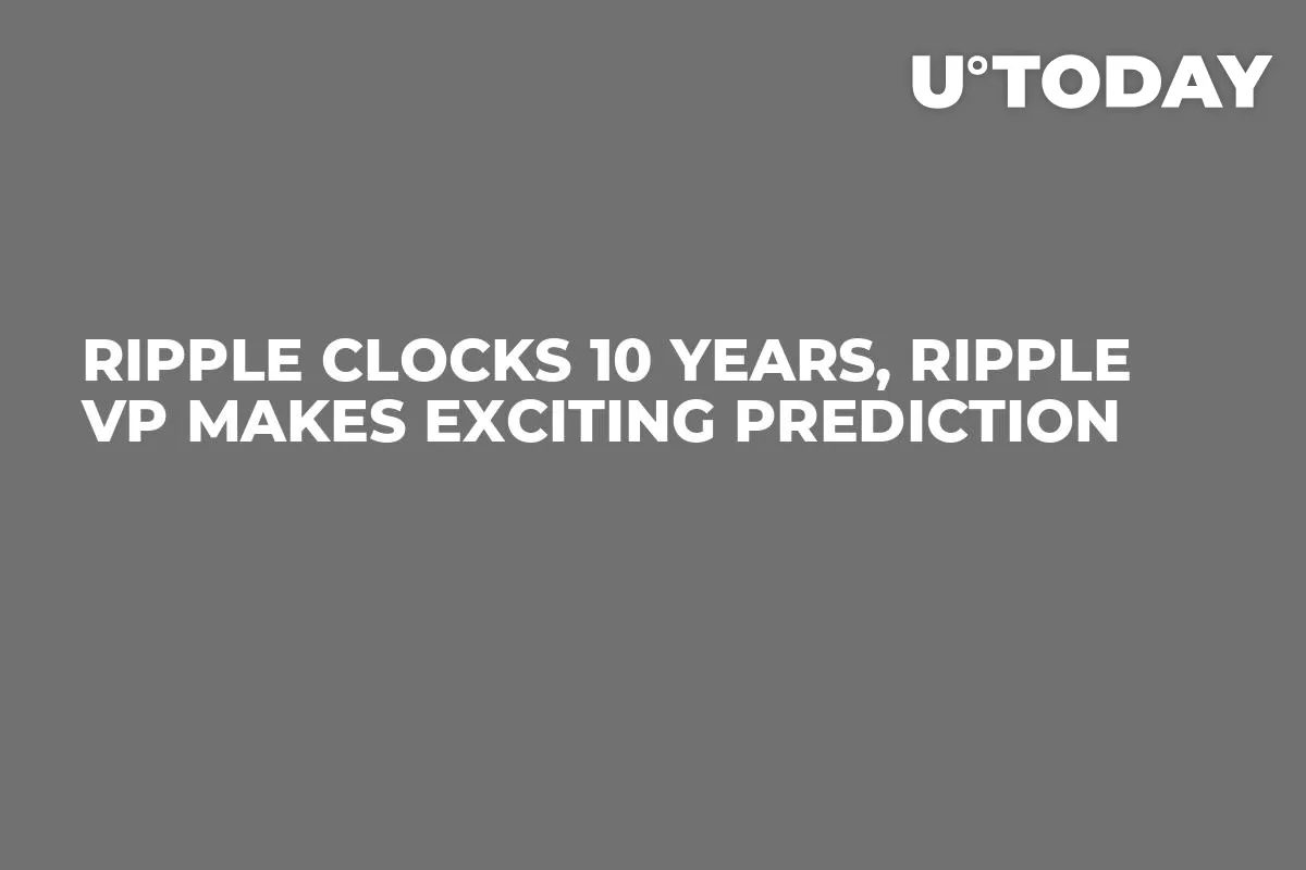 Ripple Clocks 10 Years, Ripple VP Makes Exciting Prediction