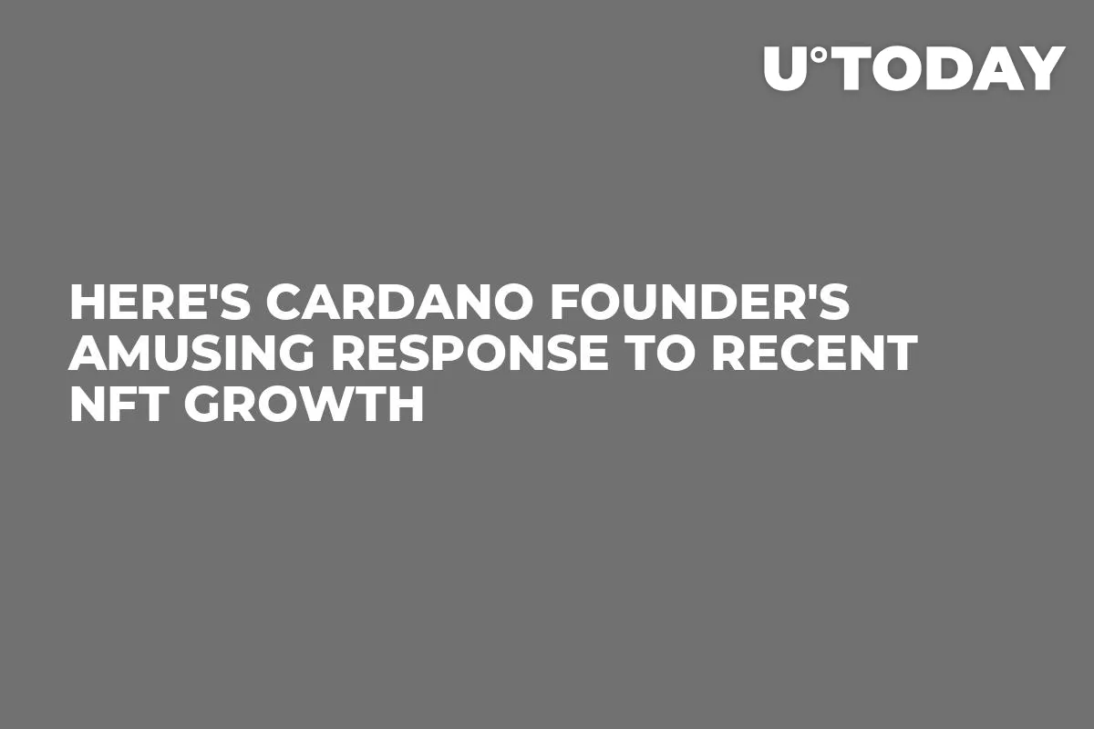 Here's Cardano Founder's Amusing Response to Recent NFT Growth