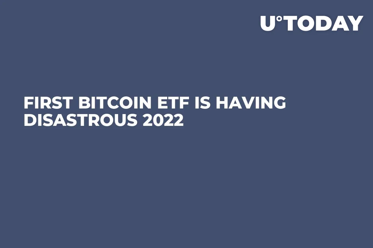 First Bitcoin ETF Is Having Disastrous 2022