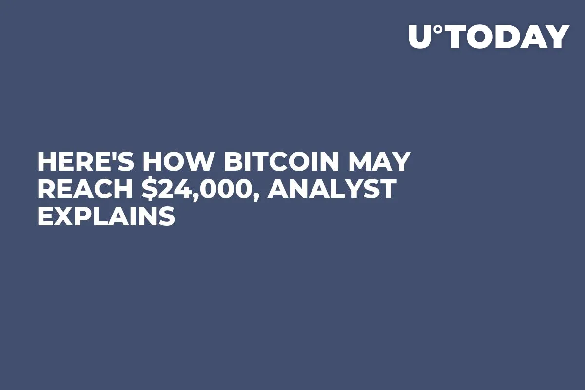 Here's How Bitcoin May Reach $24,000, Analyst Explains