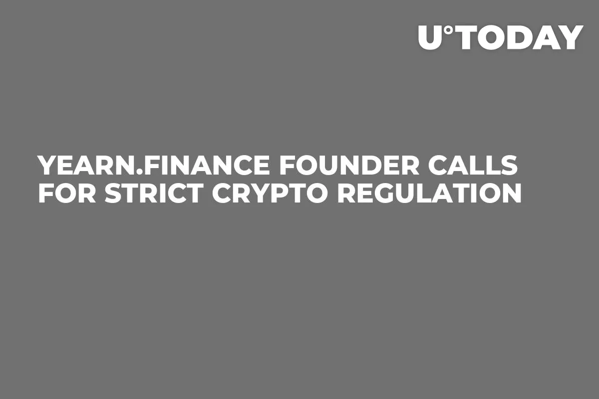 Yearn.Finance Founder Calls for Strict Crypto Regulation