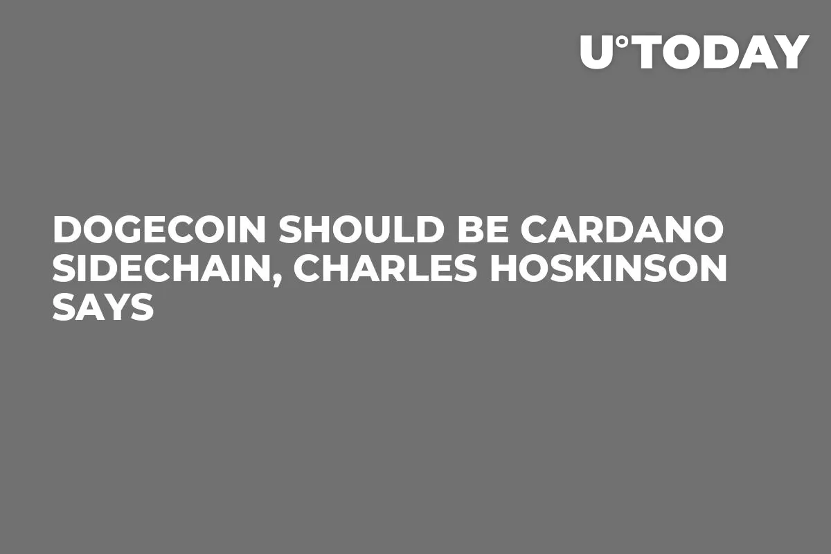 Dogecoin Should Be Cardano Sidechain, Charles Hoskinson Says 