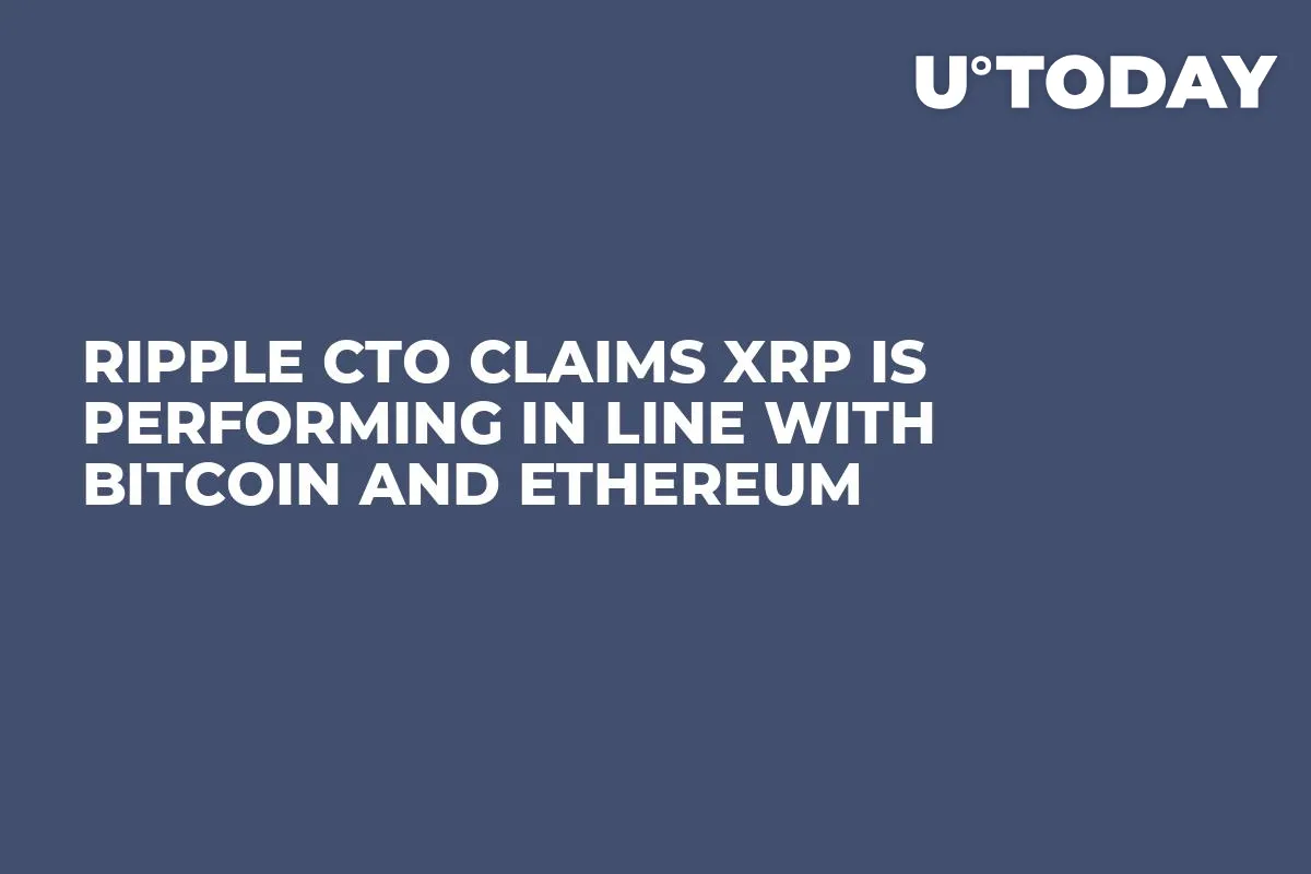 Ripple CTO Claims XRP Is Performing in Line with Bitcoin and Ethereum