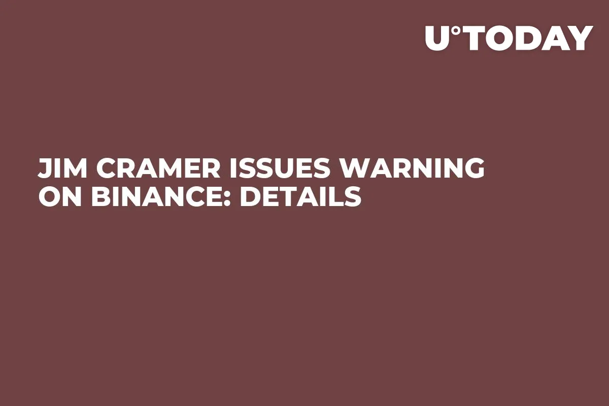 Jim Cramer Issues Warning on Binance: Details
