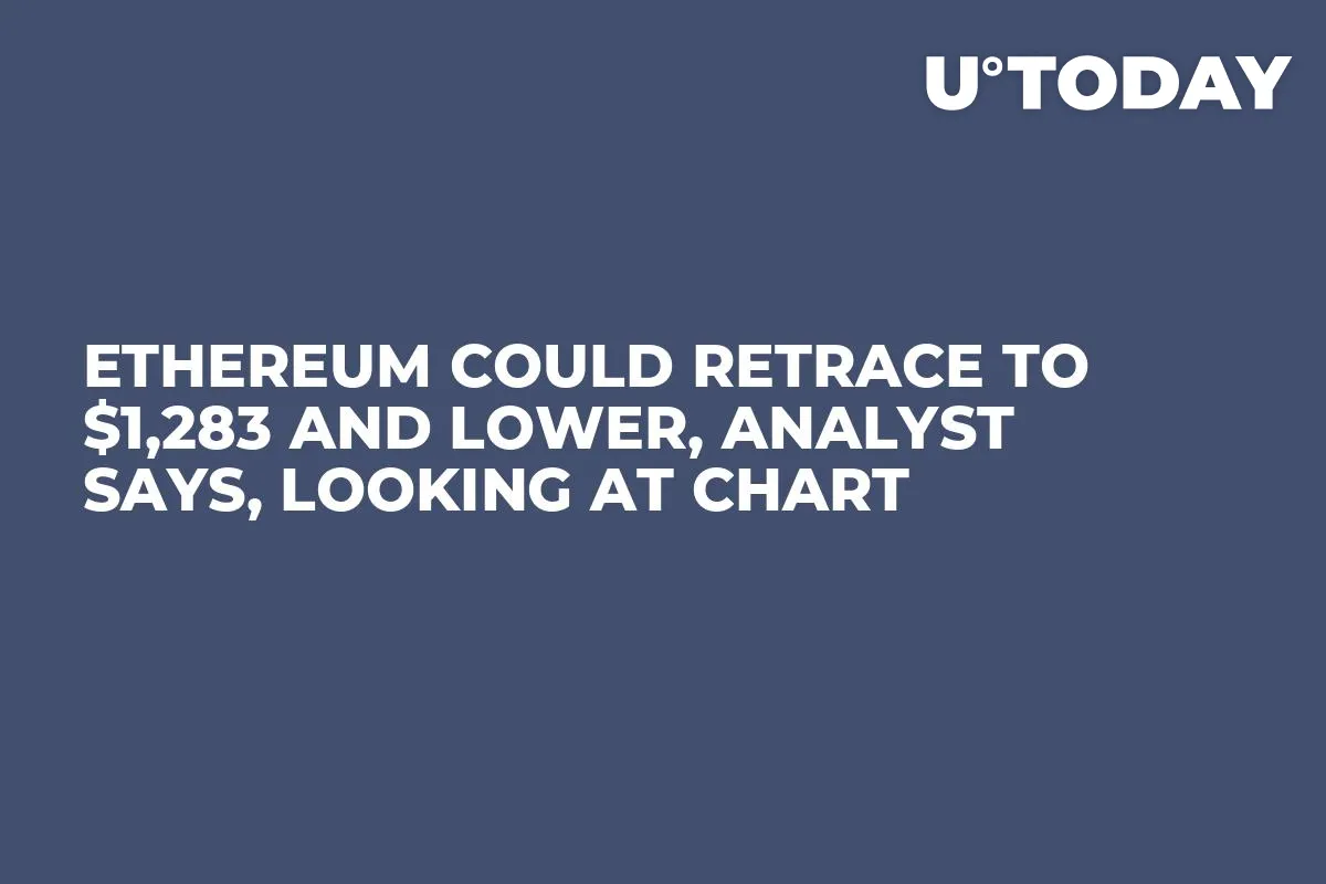 Ethereum Could Retrace to $1,283 and Lower, Analyst Says, Looking at Chart