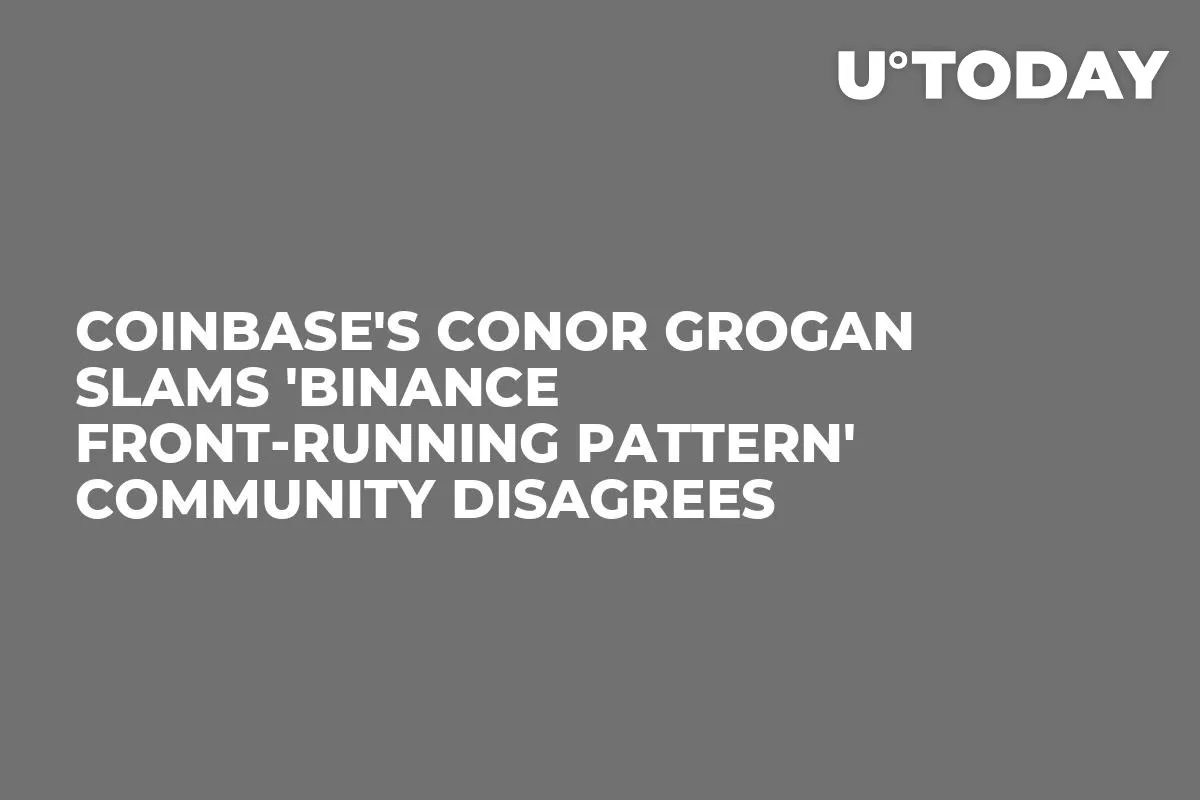 Coinbase's Conor Grogan Slams 'Binance Front-Running Pattern' Community Disagrees