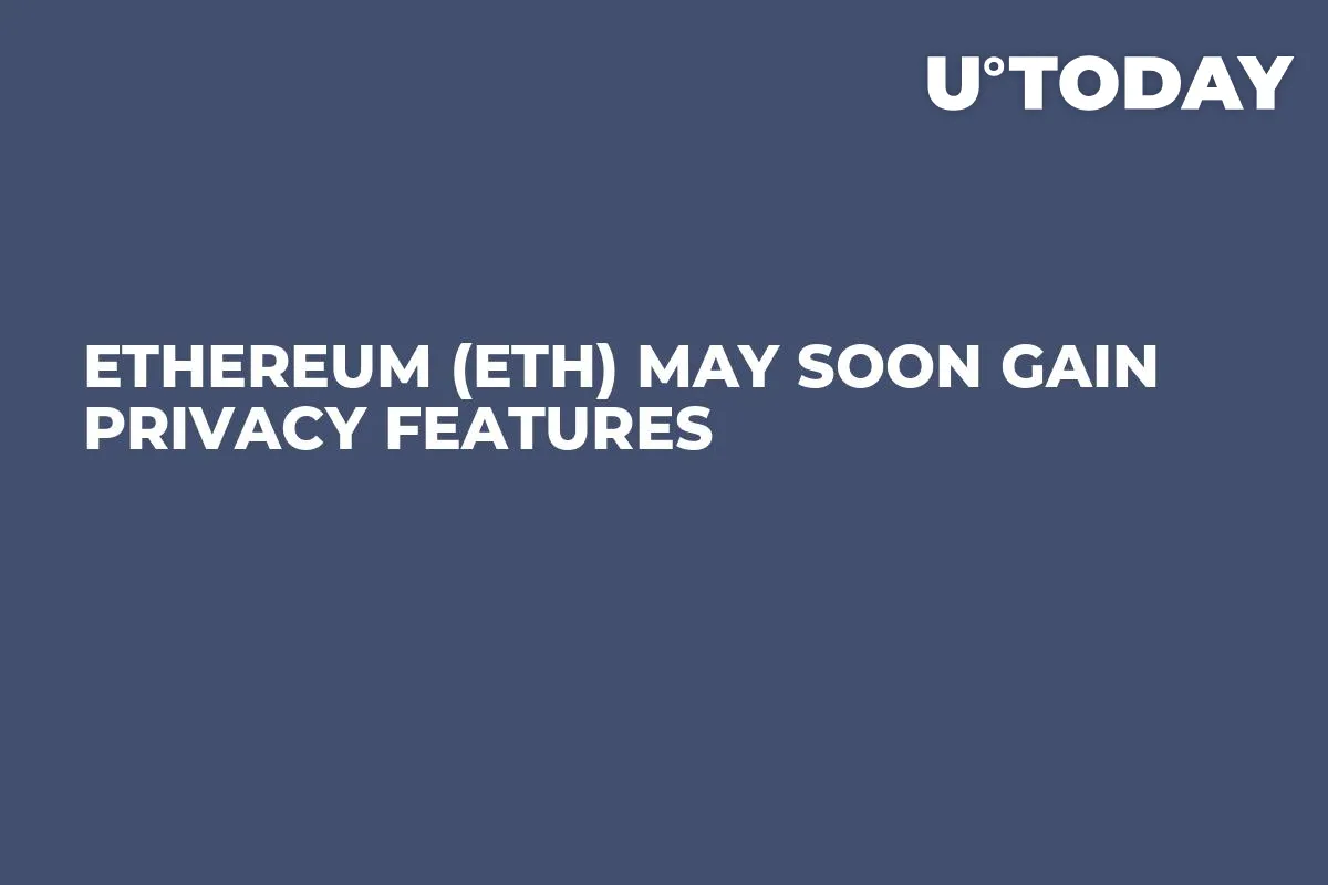 Ethereum (ETH) May Soon Gain Privacy Features