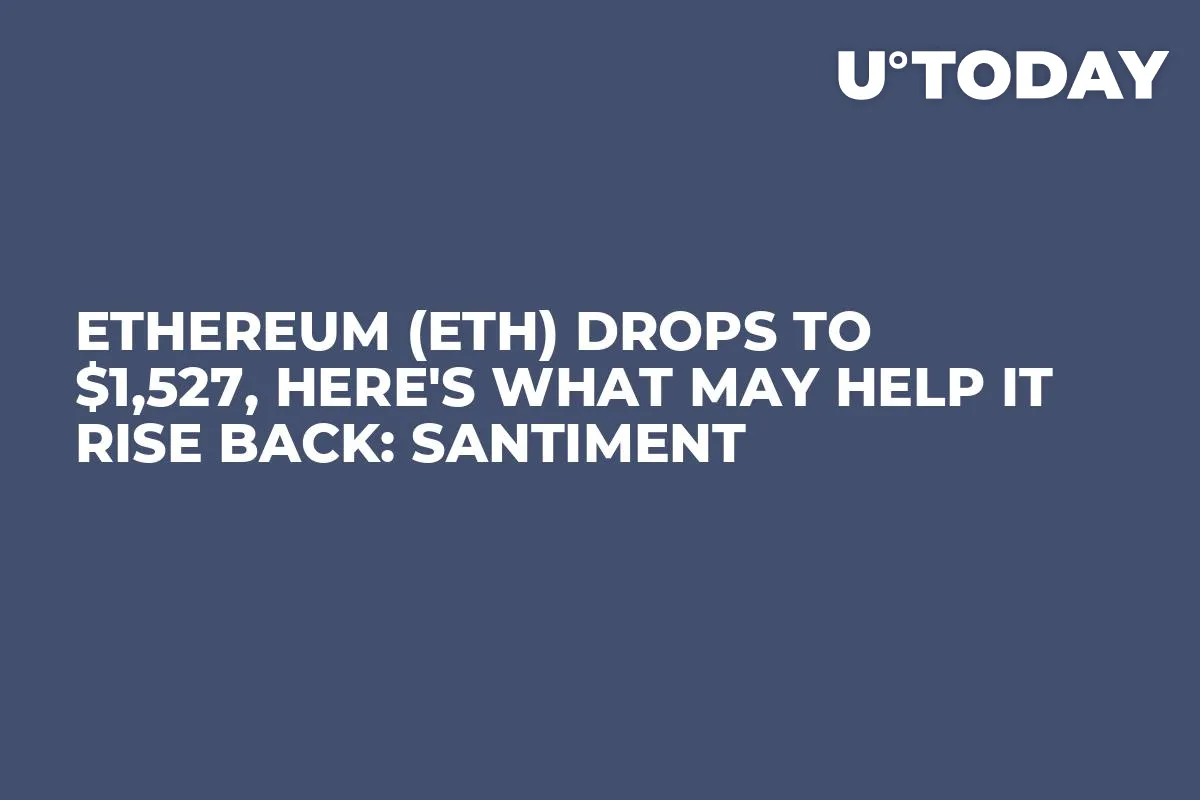 Ethereum (ETH) Drops to $1,527, Here's What May Help It Rise Back: Santiment