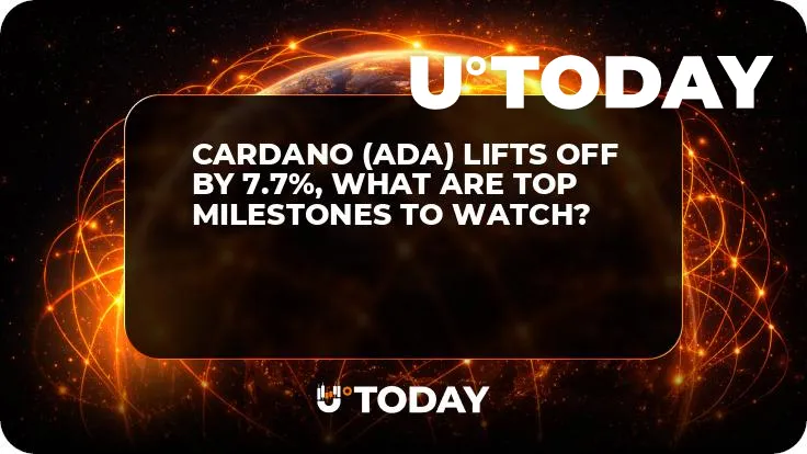 Cardano (ADA) Lifts Off by 7.7%, What Are Top Milestones to Watch?