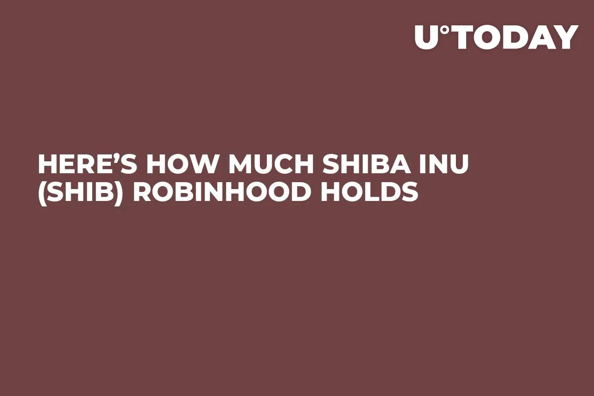 Here’s How Much Shiba Inu (SHIB) Robinhood Holds