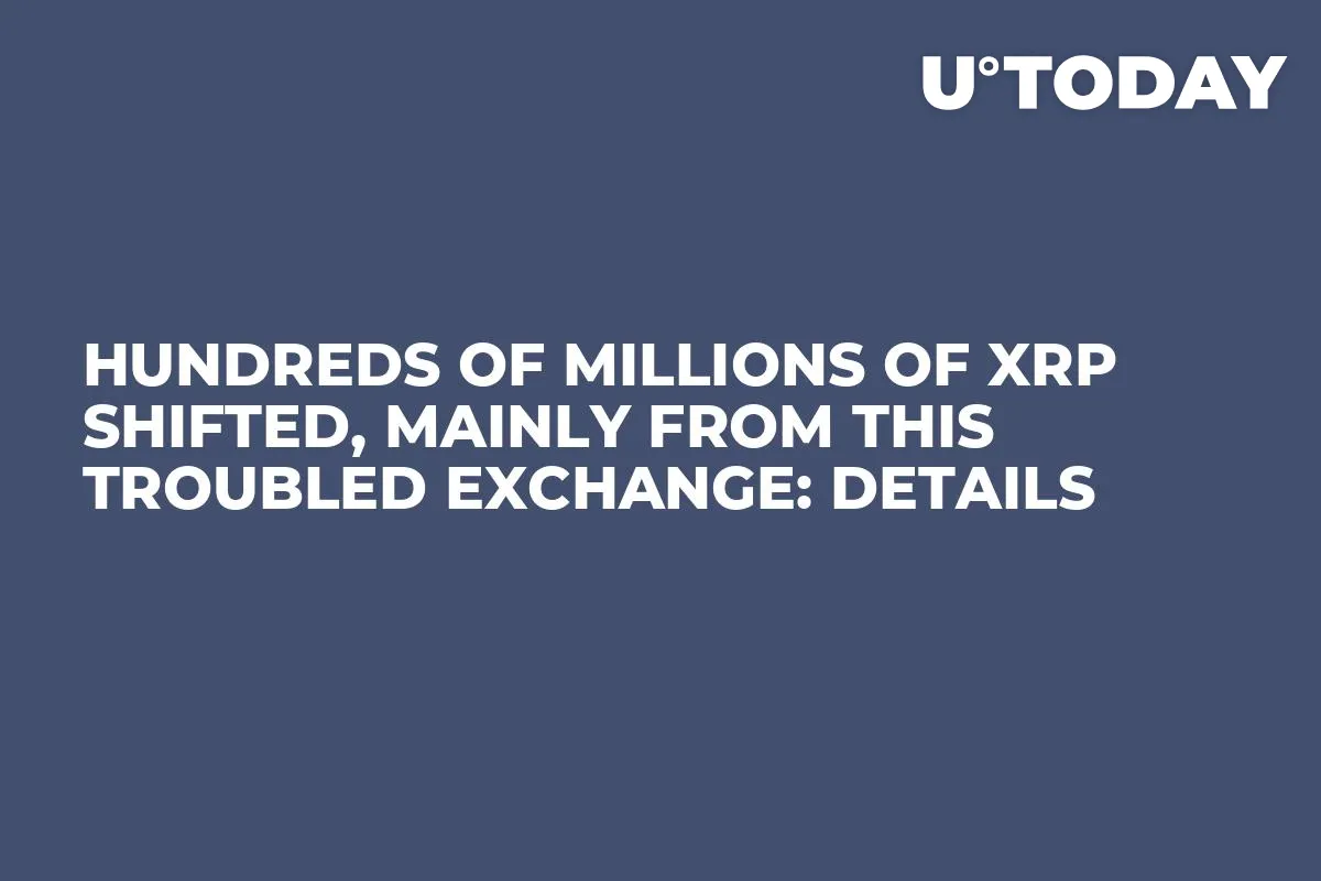 Hundreds of Millions of XRP Shifted, Mainly from This Troubled Exchange: Details