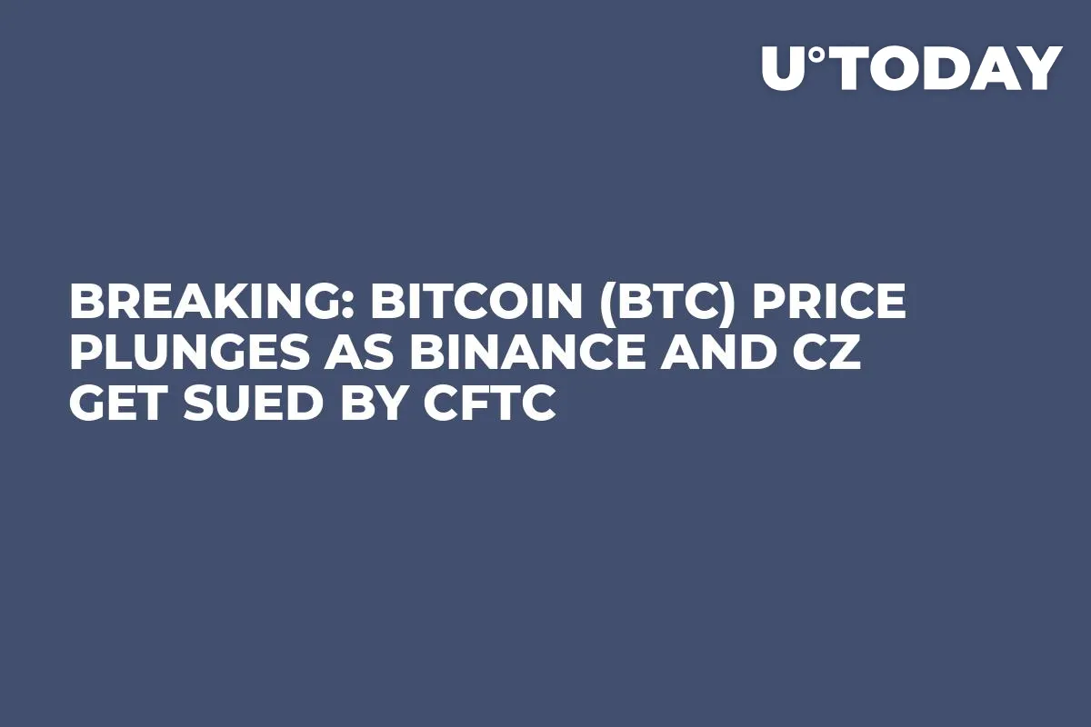 Breaking: Bitcoin (BTC) Price Plunges as Binance and CZ Get Sued by CFTC
