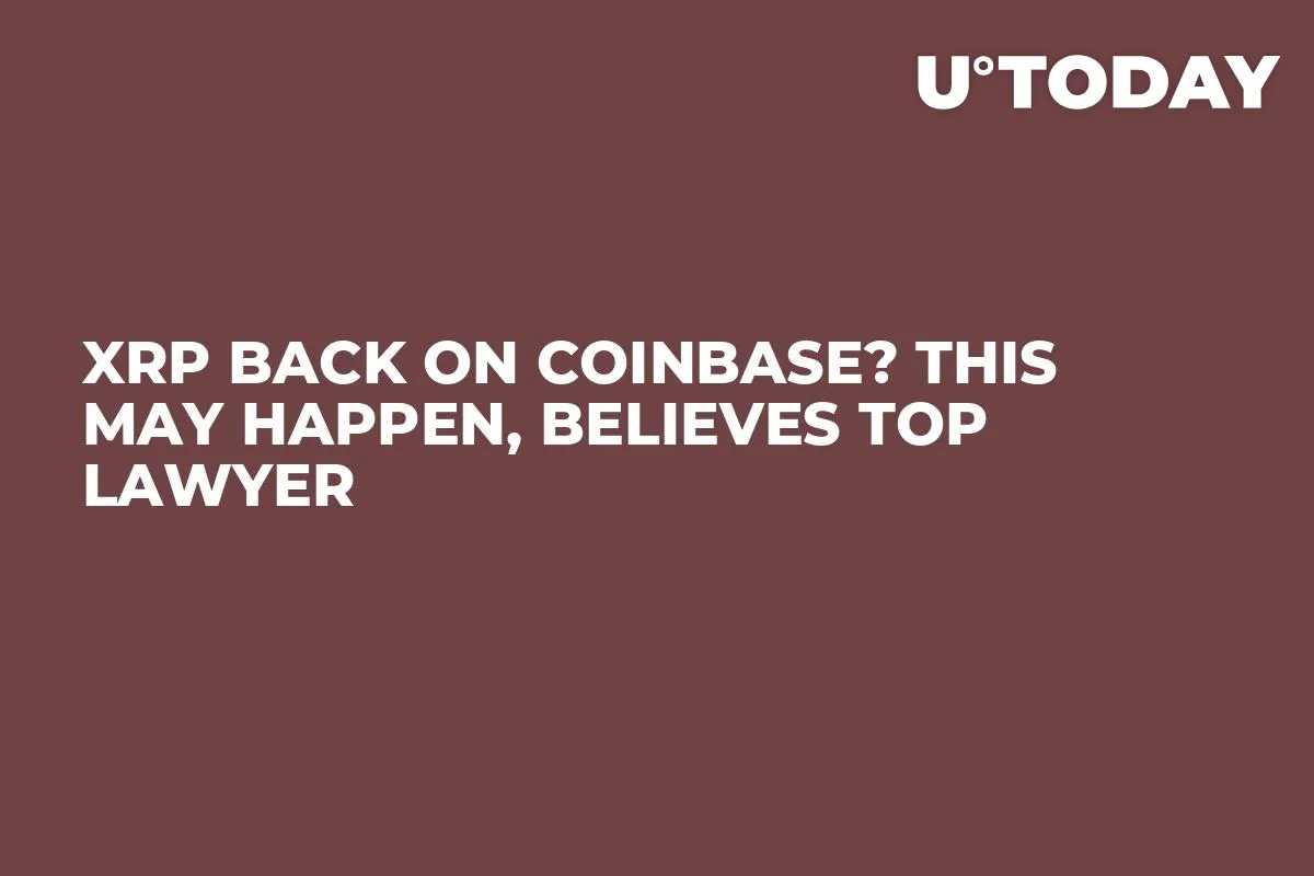XRP Back on Coinbase? This May Happen, Believes Top Lawyer