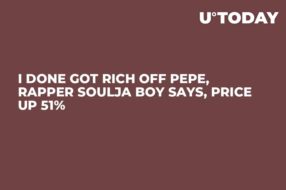 I Done Got Rich off PEPE, Rapper Soulja Boy Says, Price up 51%