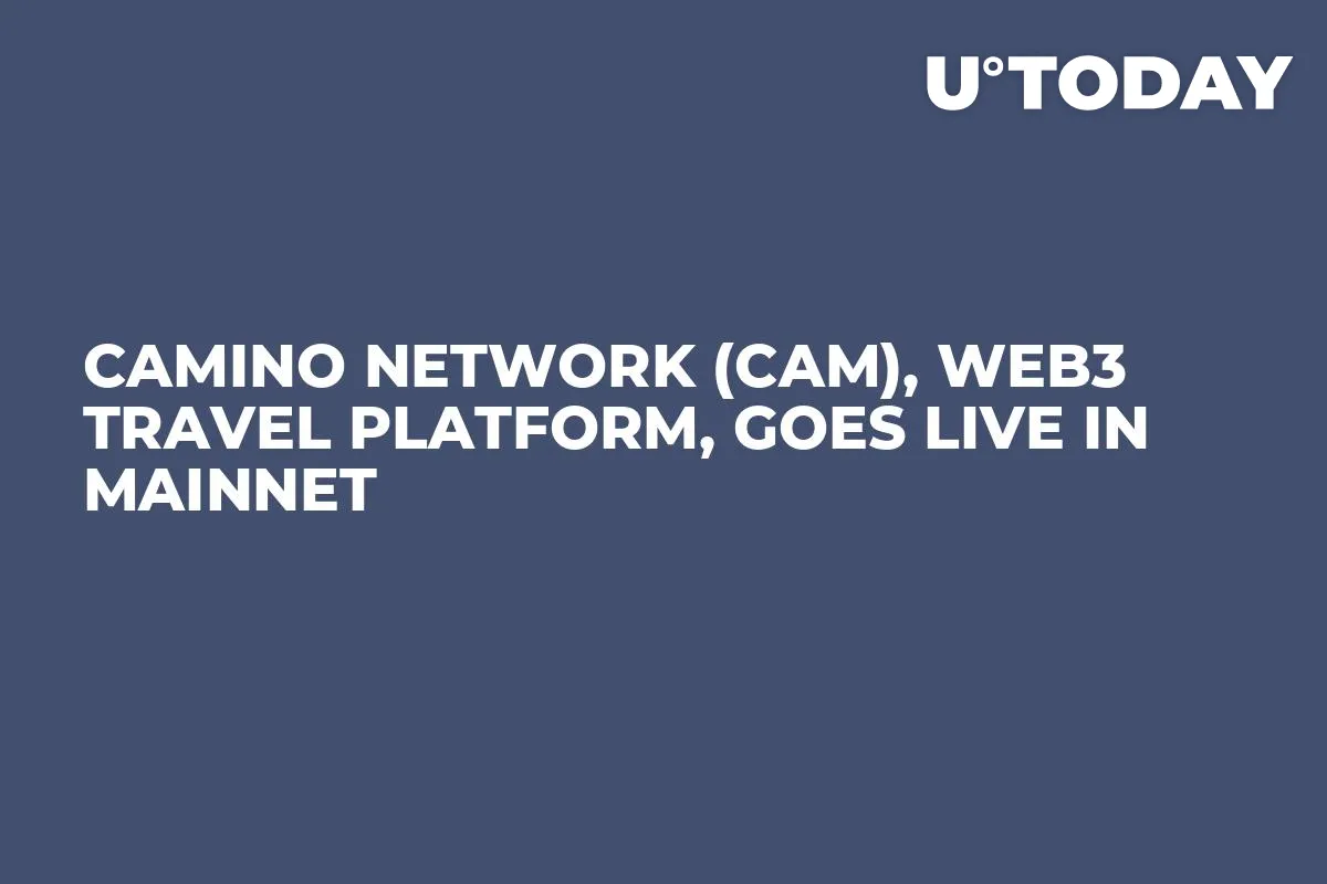 Camino Network (CAM), Web3 Travel Platform, Goes Live in Mainnet