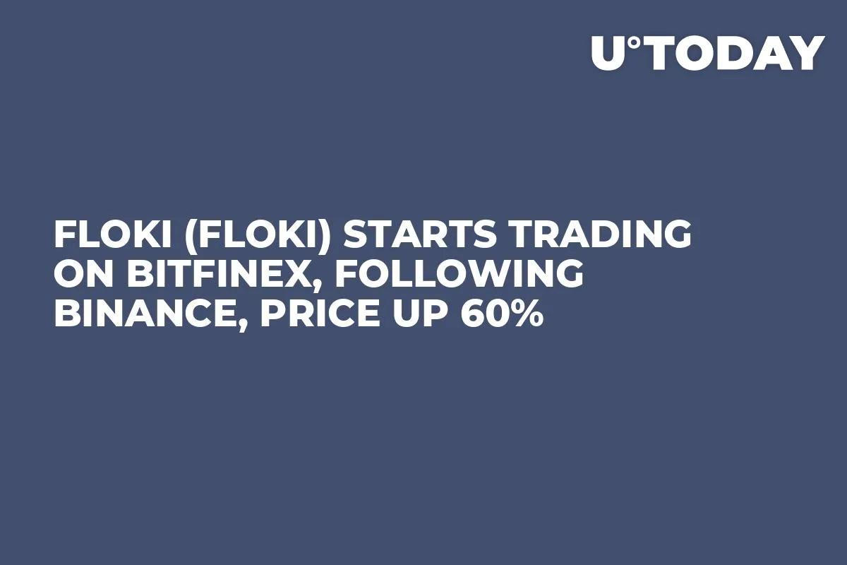 Floki (FLOKI) Starts Trading on Bitfinex, Following Binance, Price up 60%