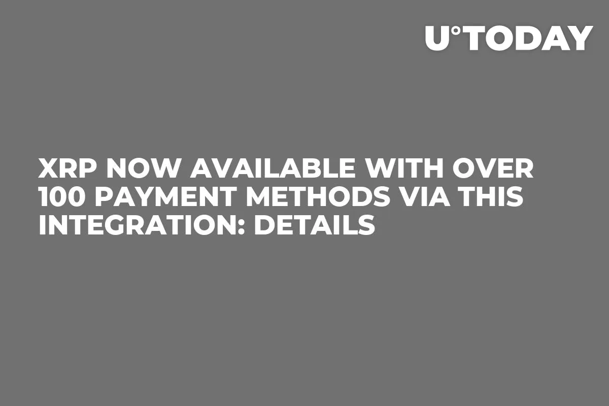 XRP Now Available With Over 100 Payment Methods via This Integration: Details
