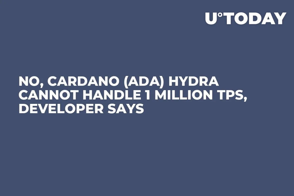 No, Cardano (ADA) Hydra Cannot Handle 1 Million TPS, Developer Says