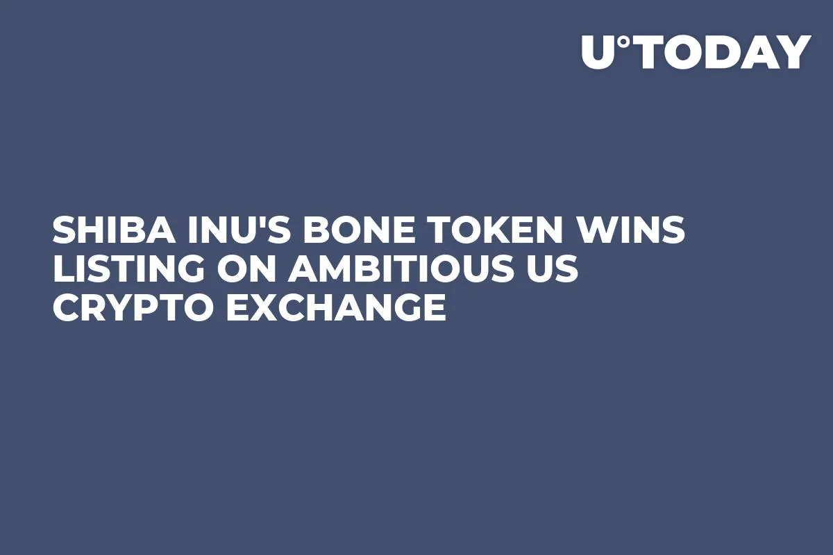 Shiba Inu's BONE Token Wins Listing on Ambitious US Crypto Exchange