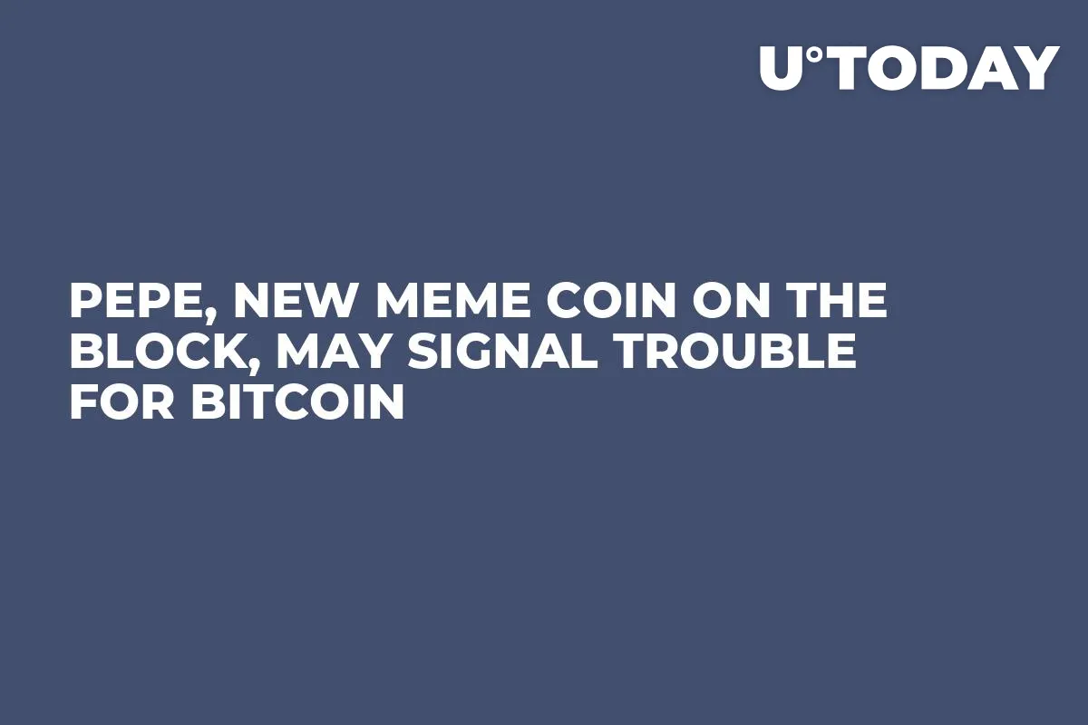 Pepe, New Meme Coin on the Block, May Signal Trouble for Bitcoin