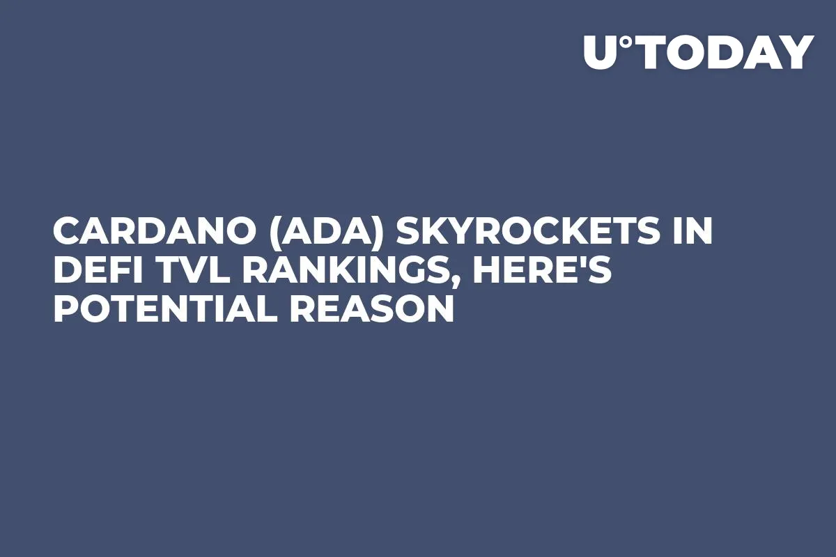 Cardano (ADA) Skyrockets in DeFi TVL Rankings, Here's Potential Reason