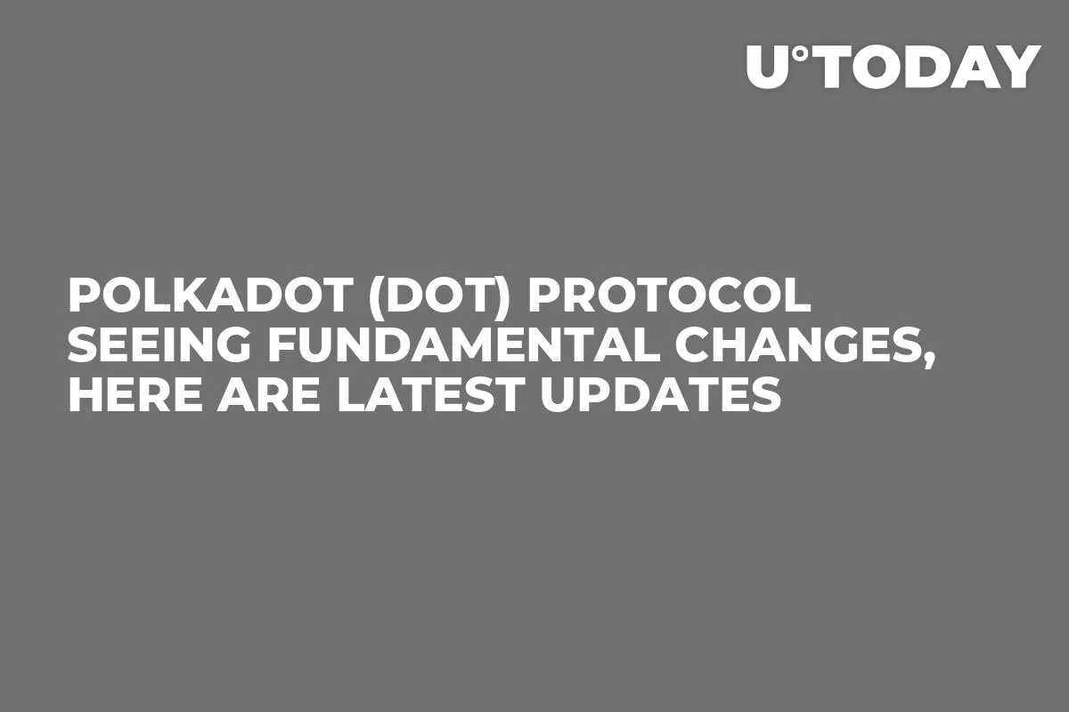Polkadot (DOT) Protocol Seeing Fundamental Changes, Here Are Latest Updates