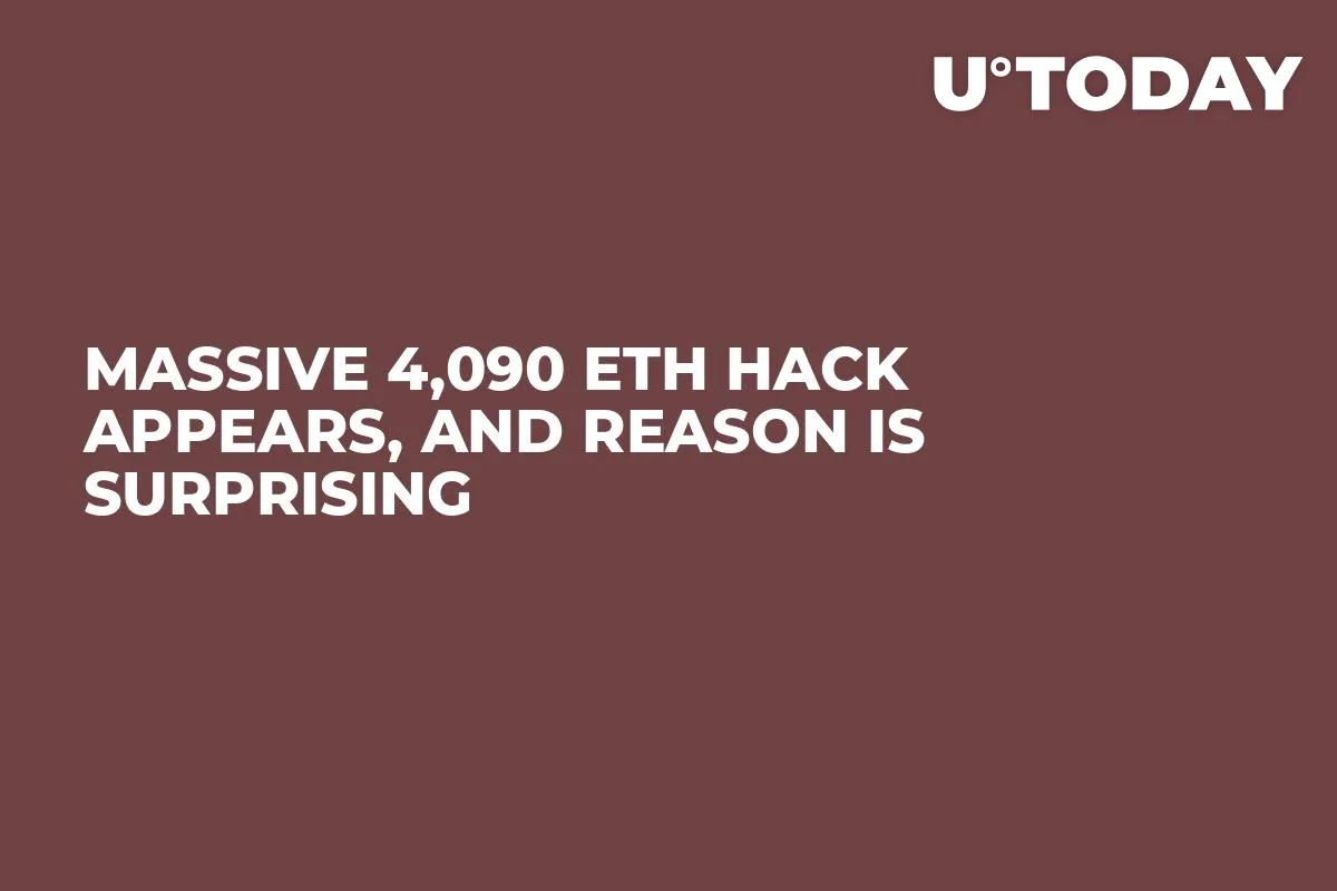 Massive 4,090 ETH Hack Appears, and Reason Is Surprising
