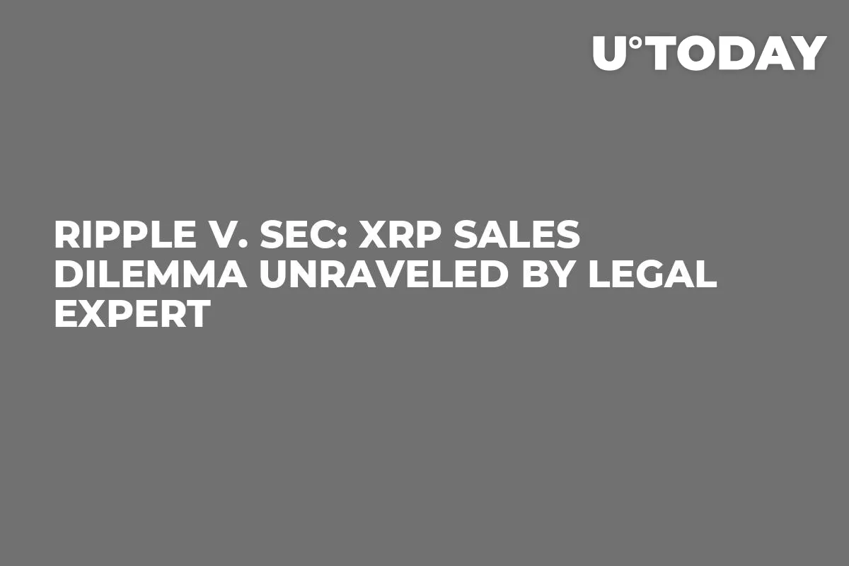 Ripple v. SEC: XRP Sales Dilemma Unraveled by Legal Expert