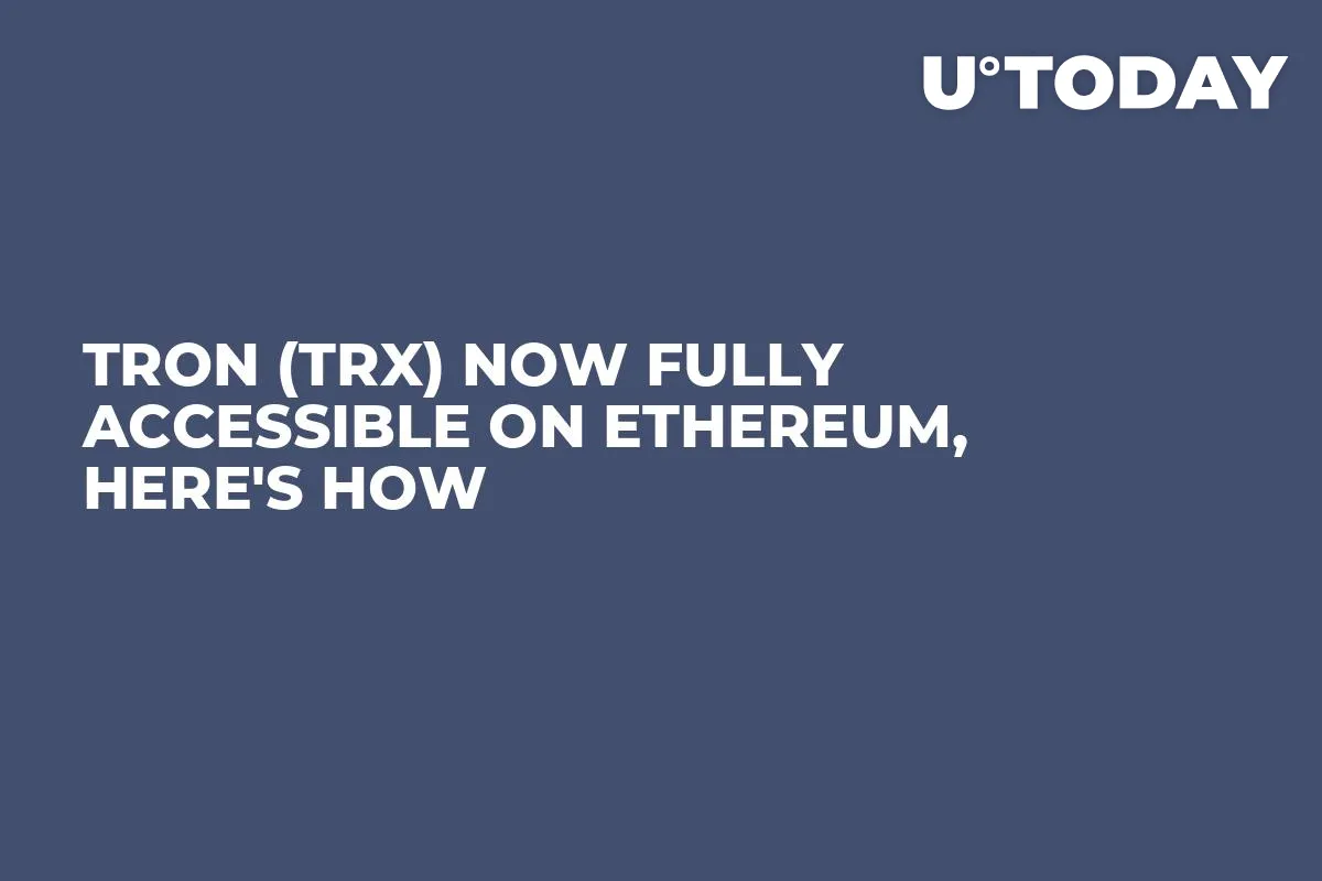 Tron (TRX) Now Fully Accessible on Ethereum, Here's How