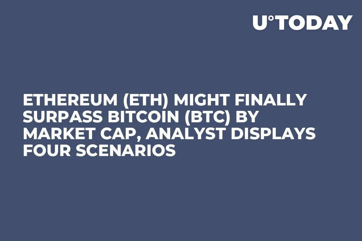 Ethereum (ETH) Might Finally Surpass Bitcoin (BTC) by Market Cap, Analyst Displays Four Scenarios