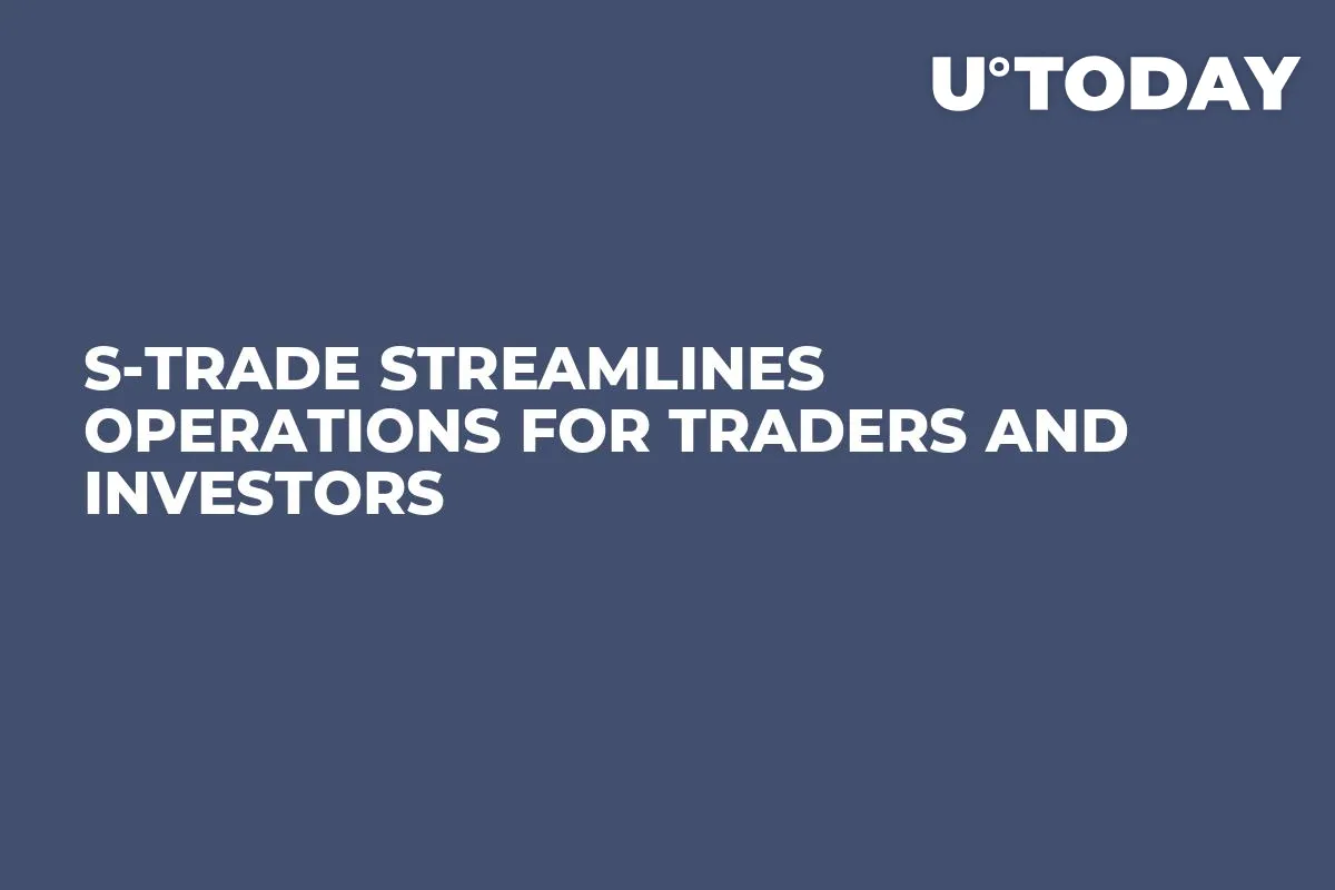 S-Trade Streamlines Operations for Traders and Investors