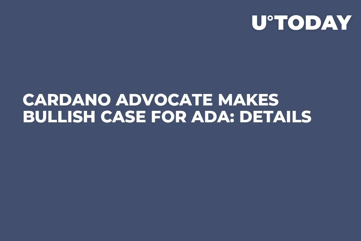 Cardano Advocate Makes Bullish Case for ADA: Details