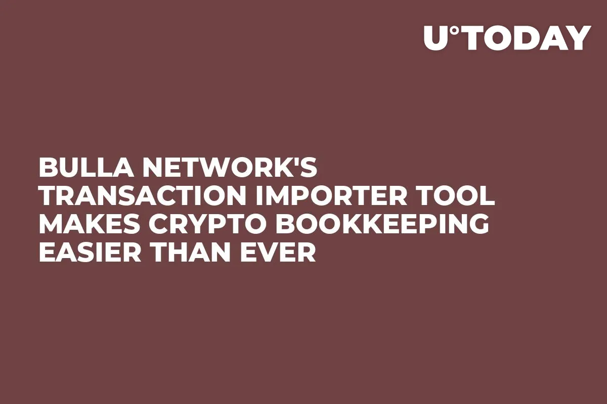 Bulla Network's Transaction Importer Tool Makes Crypto Bookkeeping Easier Than Ever