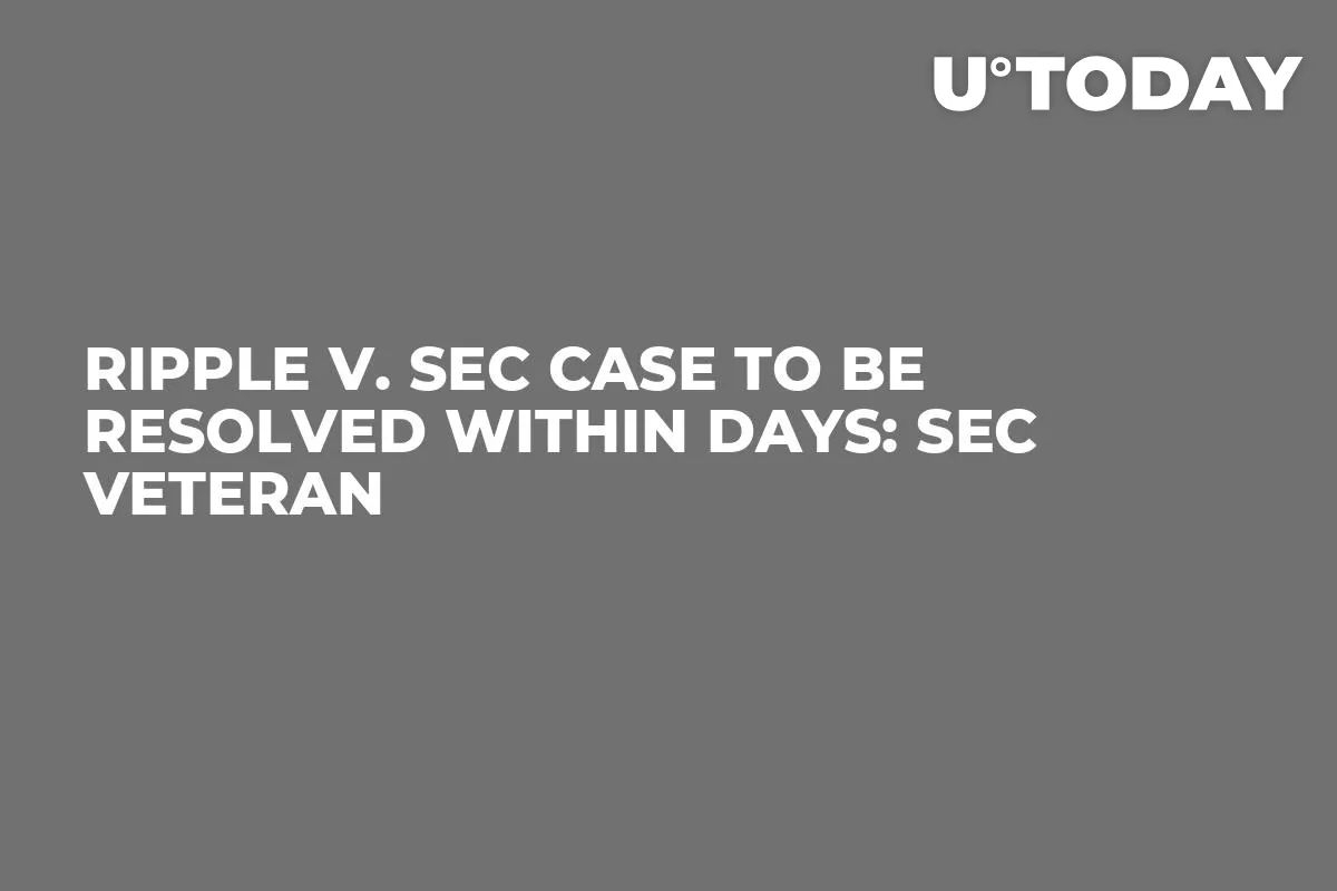 Ripple v. SEC Case to Be Resolved Within Days: SEC Veteran