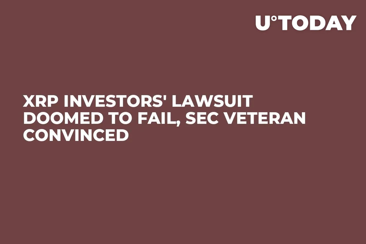 XRP Investors' Lawsuit Doomed to Fail, SEC Veteran Convinced