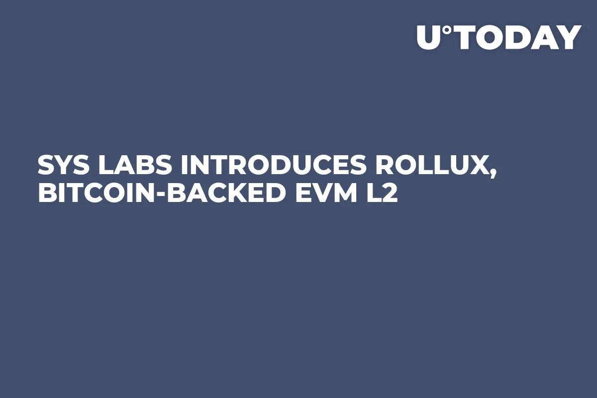 SYS Labs Introduces Rollux, Bitcoin-backed EVM L2