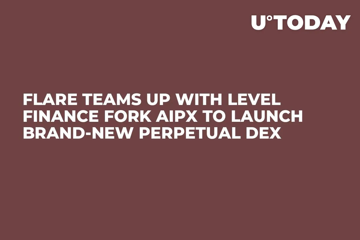 Flare Teams up With Level Finance Fork aiPX to Launch Brand-New Perpetual DEX