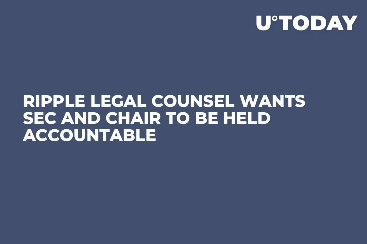 Ripple Legal Counsel Wants SEC and Chair to Be Held Accountable