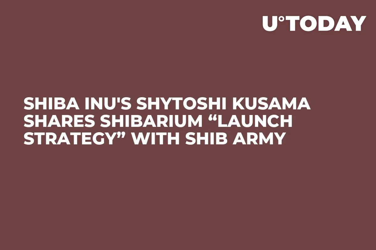 Shiba Inu's Shytoshi Kusama Shares Shibarium “Launch Strategy” with SHIB Army
