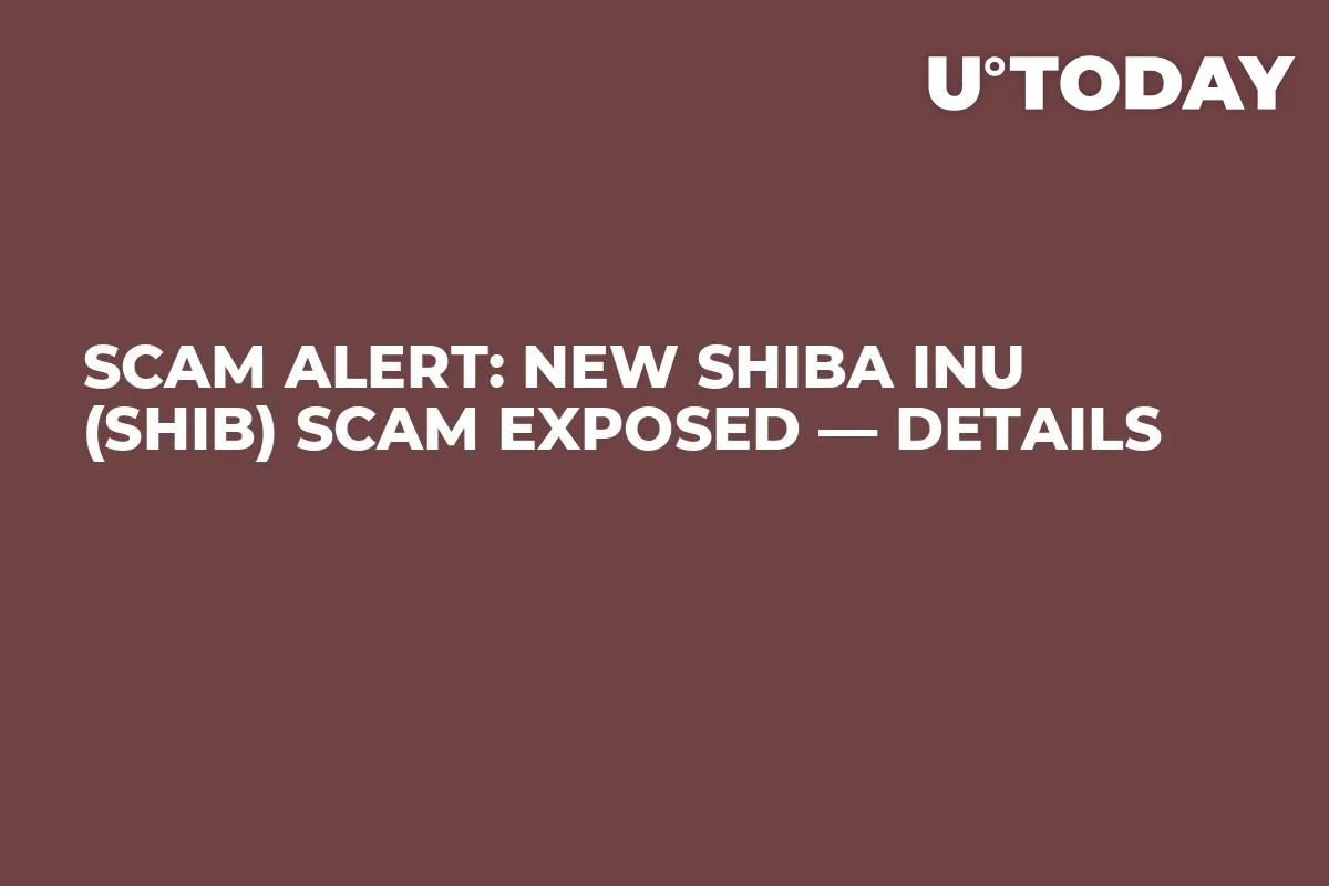 Scam Alert: New Shiba Inu (SHIB) Scam Exposed — Details