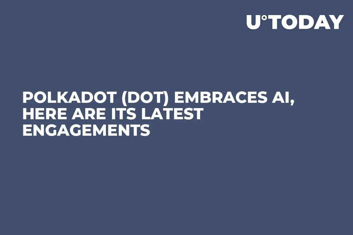 Polkadot (DOT) Embraces AI, Here Are Its Latest Engagements