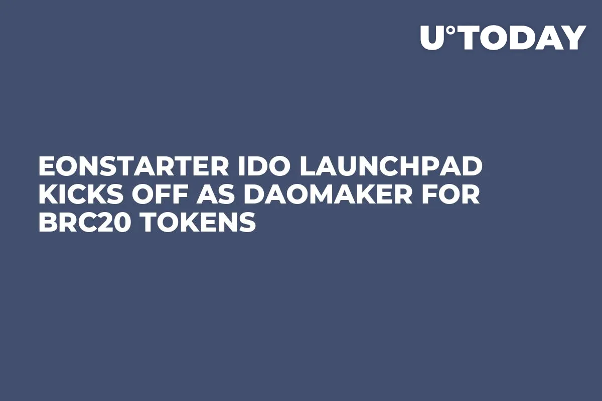 Eonstarter IDO Launchpad Kicks Off As DAOMaker For BRC20 Tokens