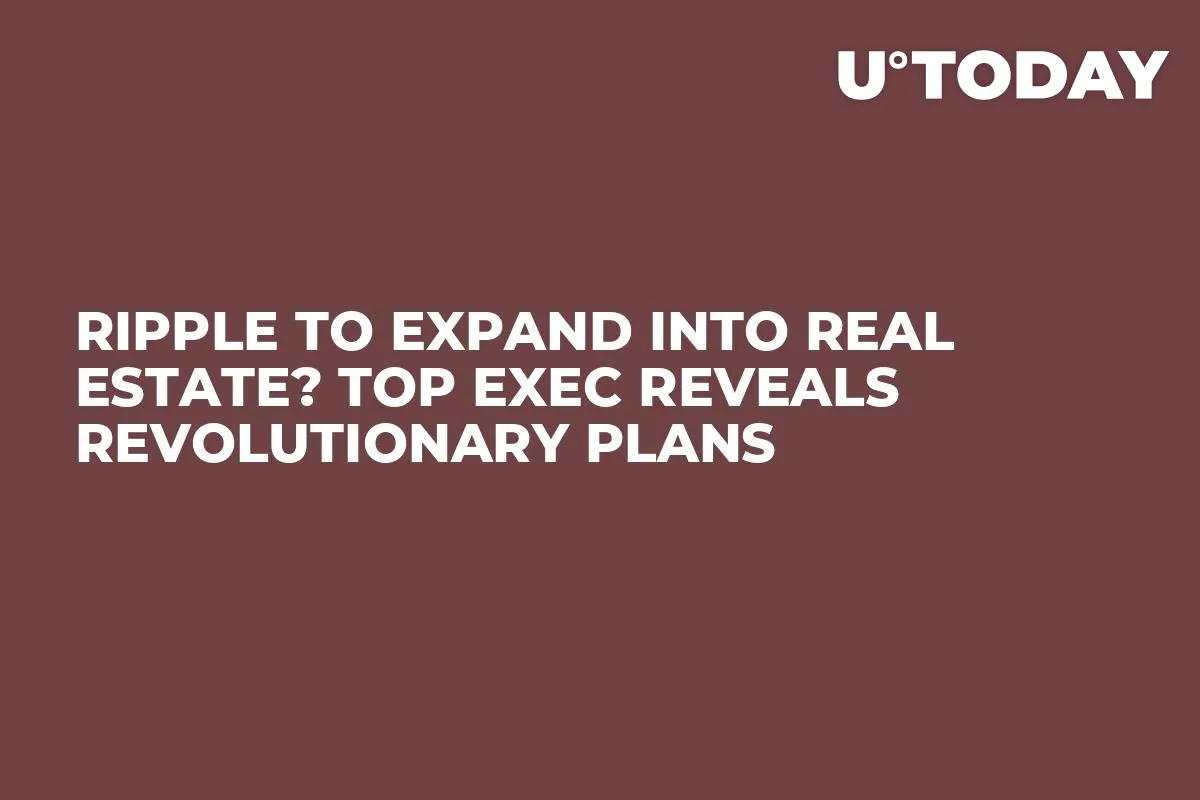 Ripple to Expand into Real Estate? Top Exec Reveals Revolutionary Plans