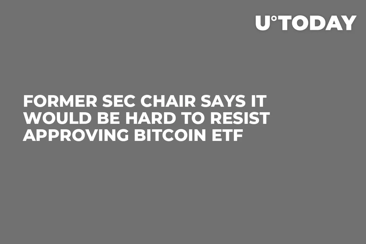 Former SEC Chair Says It Would Be Hard to Resist Approving Bitcoin ETF