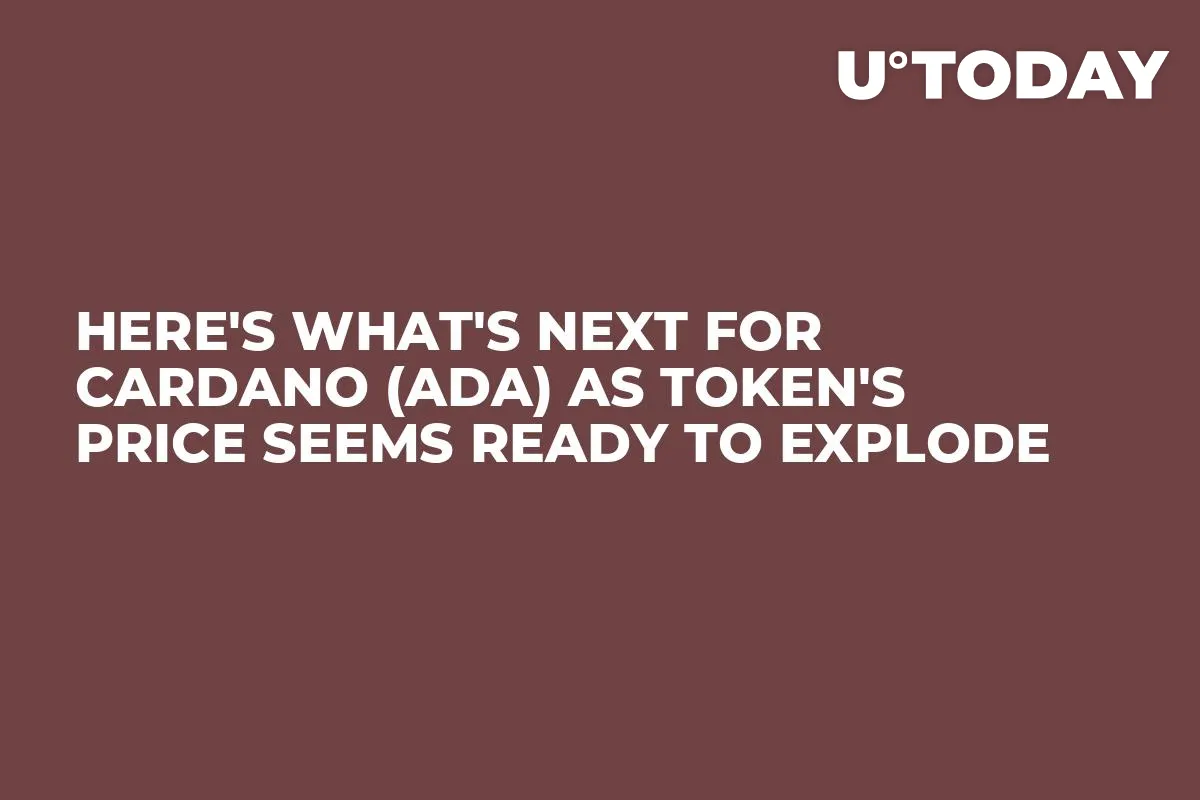 Here's What's Next for Cardano (ADA) as Token's Price Seems Ready to Explode